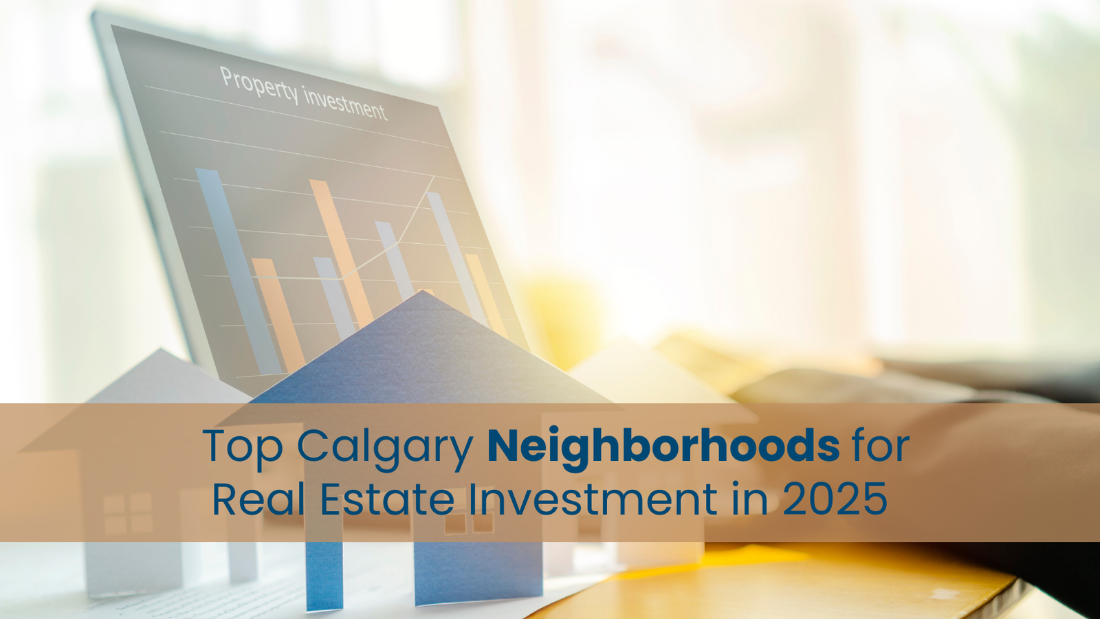 Top Calgary Neighborhoods for Real Estate Investment in 2025