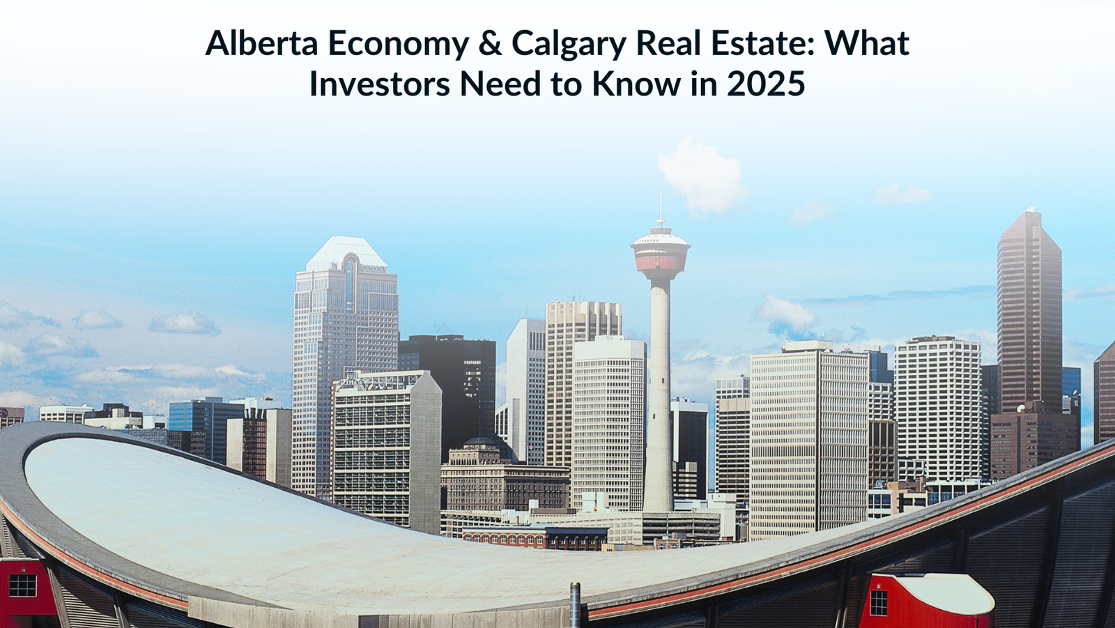 Alberta Economy & Calgary Real Estate: What Investors Need to Know in 2025