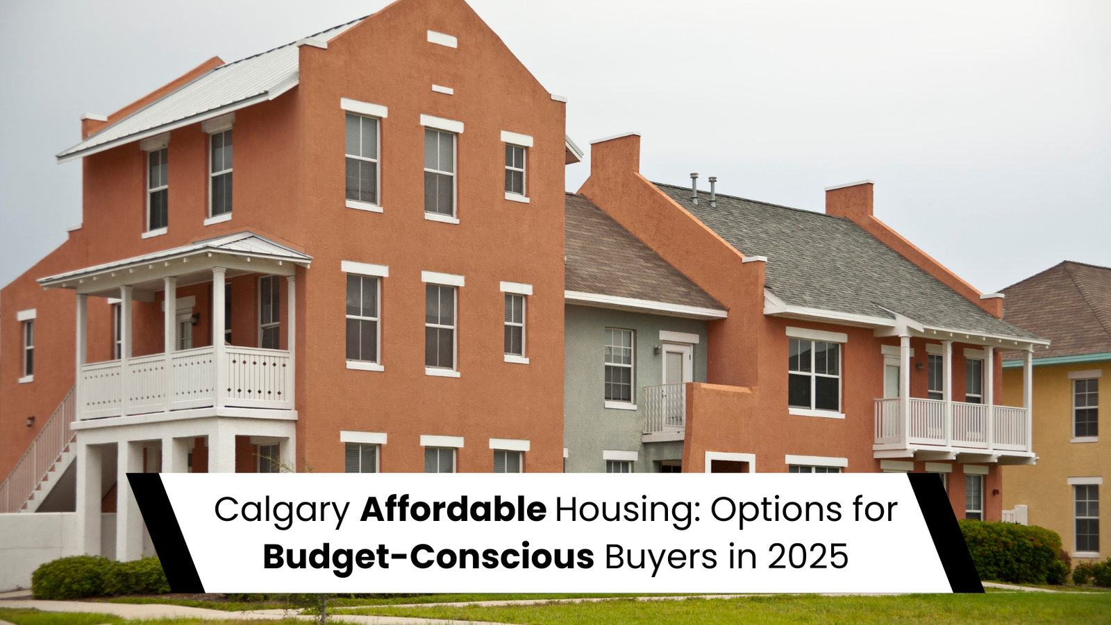 Calgary Affordable Housing: Options for Budget-Conscious Buyers in 2025