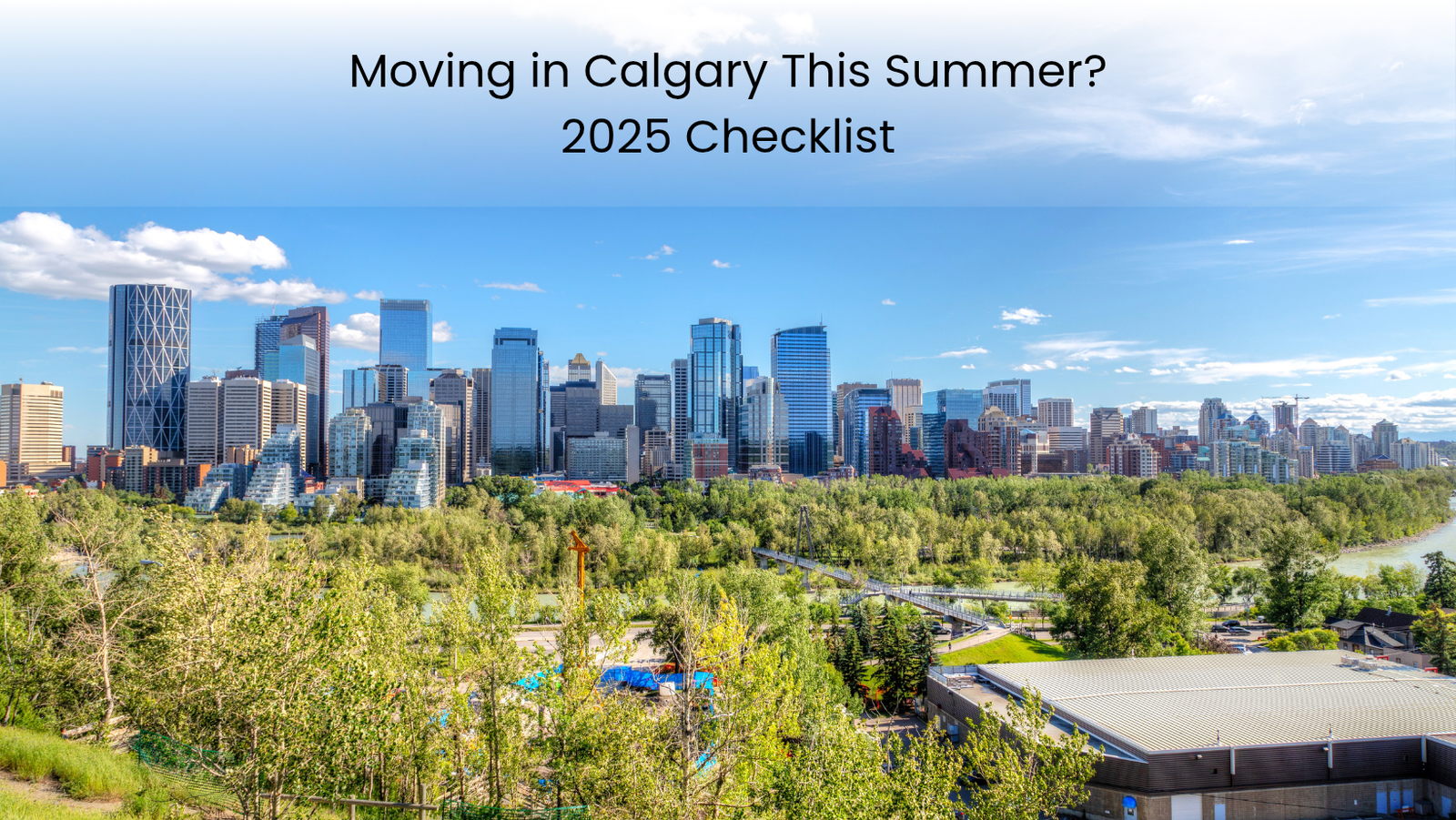 Moving in Calgary This Summer? 2025 Checklist